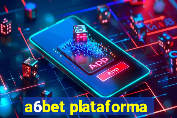 a6bet plataforma